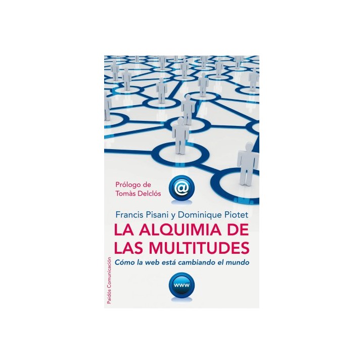La Alquimia De Las Multitudes: Cómo La Web Está Cambiando El Mundo
